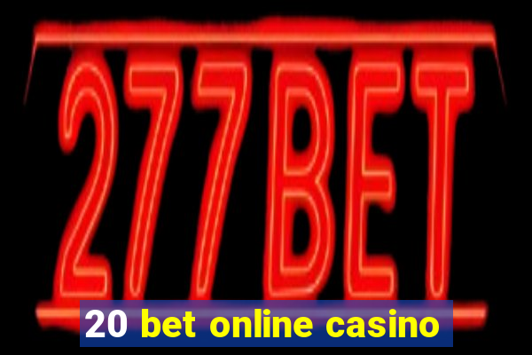 20 bet online casino