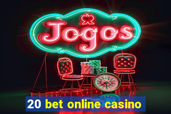 20 bet online casino