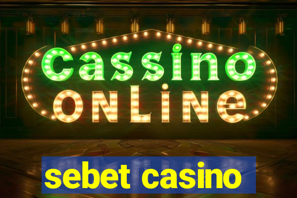 sebet casino