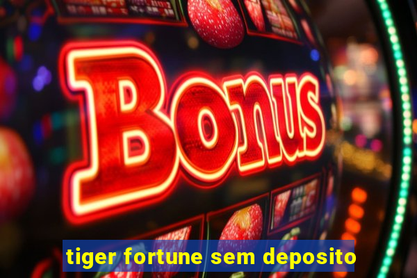 tiger fortune sem deposito