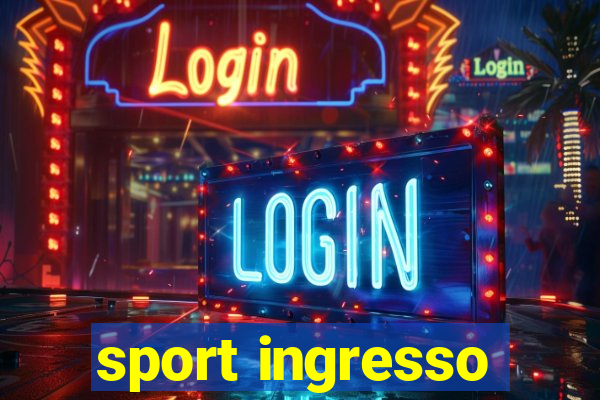 sport ingresso