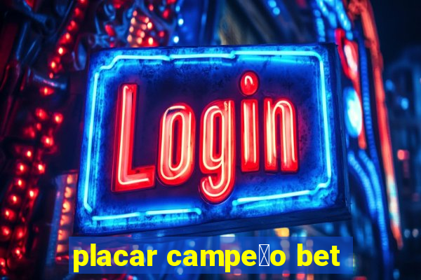 placar campe茫o bet