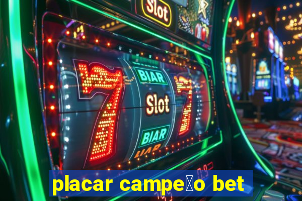 placar campe茫o bet