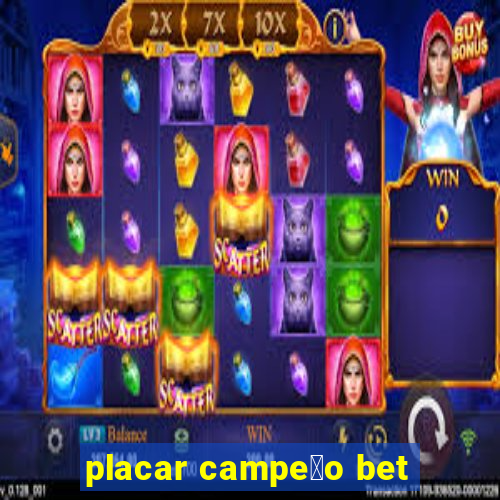 placar campe茫o bet