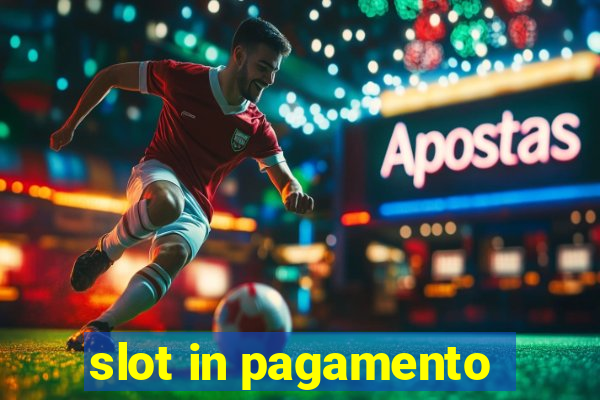 slot in pagamento