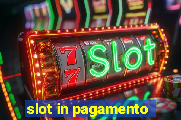 slot in pagamento