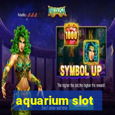 aquarium slot