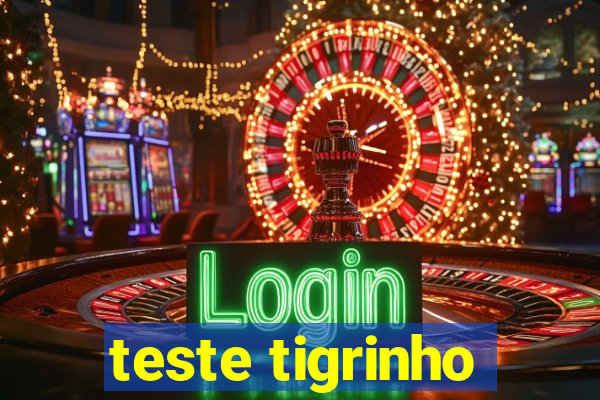 teste tigrinho