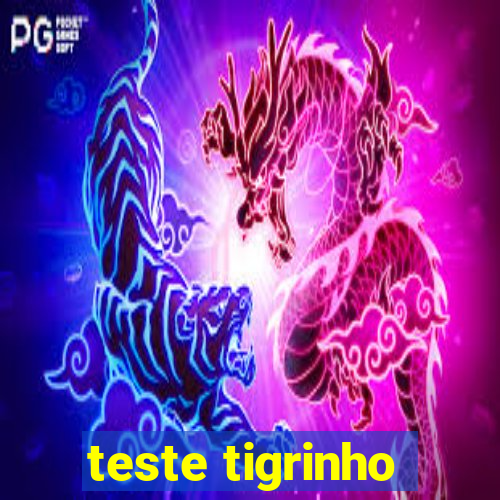 teste tigrinho