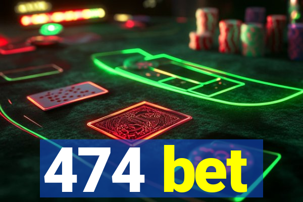 474 bet