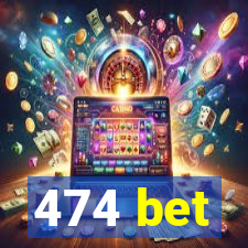 474 bet