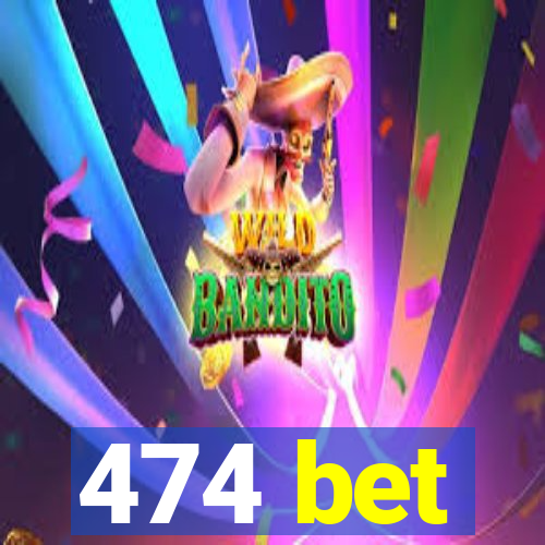 474 bet