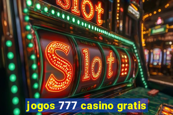 jogos 777 casino gratis