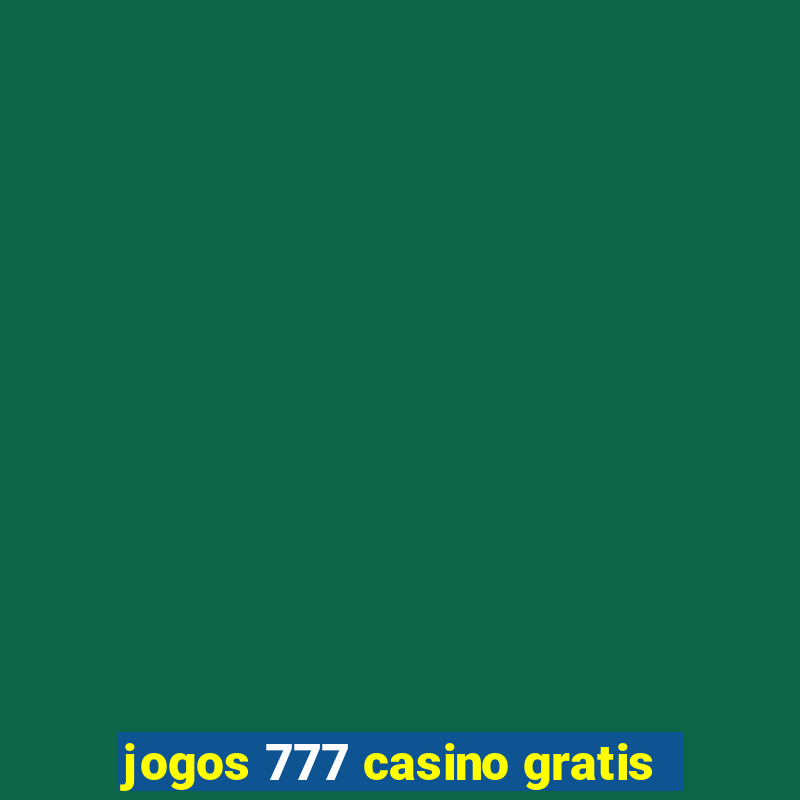 jogos 777 casino gratis