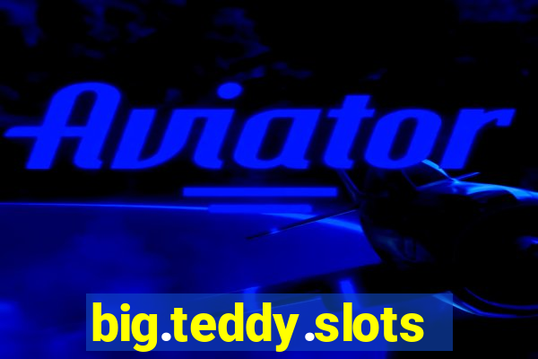 big.teddy.slots