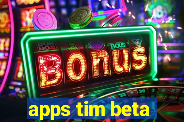 apps tim beta