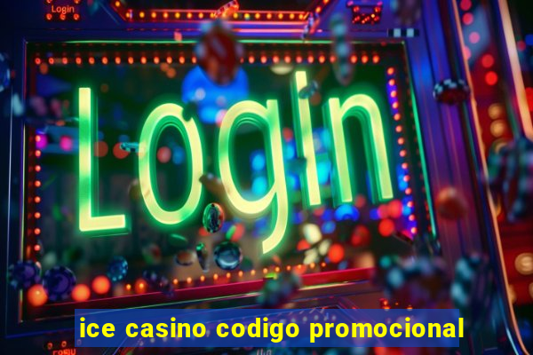 ice casino codigo promocional