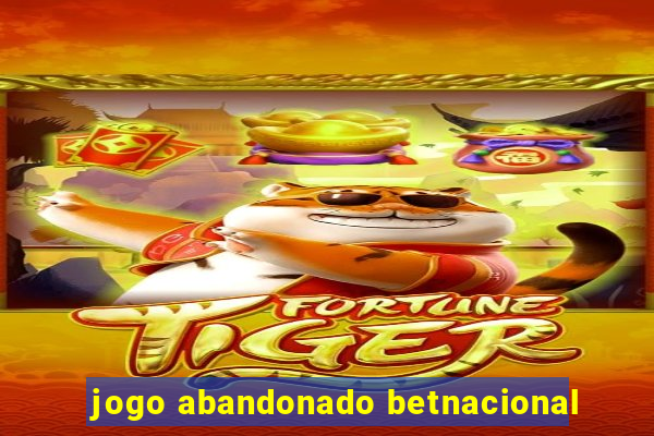 jogo abandonado betnacional