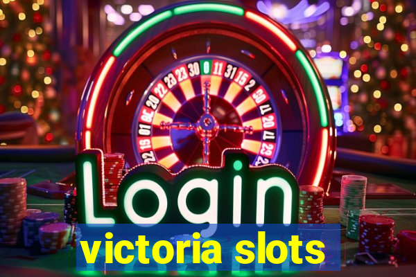 victoria slots