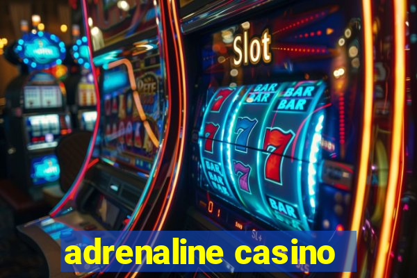 adrenaline casino