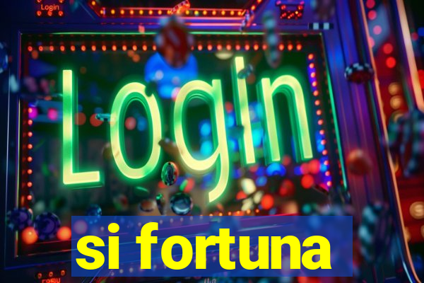 si fortuna