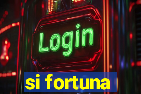 si fortuna