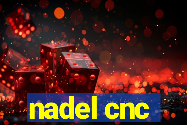 nadel cnc