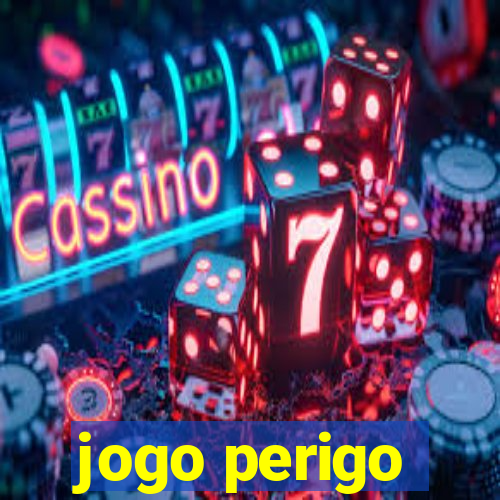 jogo perigo