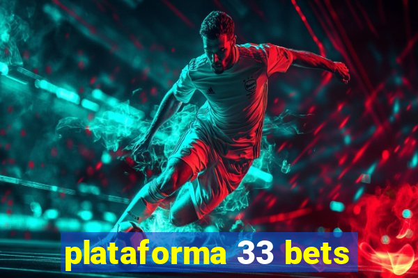 plataforma 33 bets