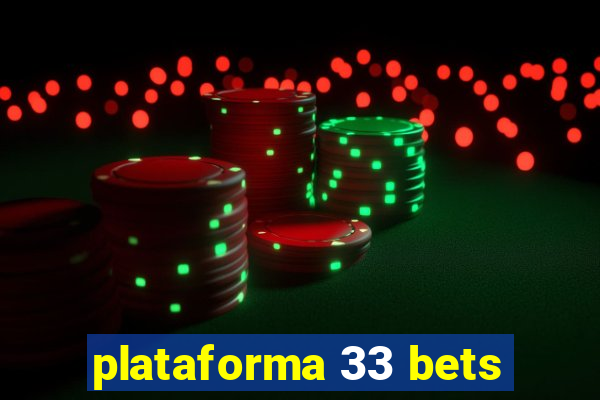 plataforma 33 bets