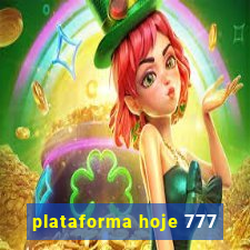 plataforma hoje 777