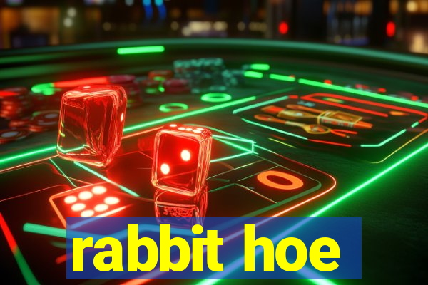 rabbit hoe