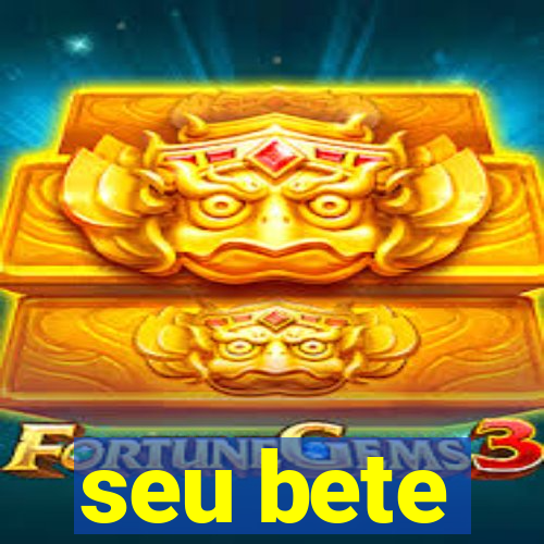 seu bete