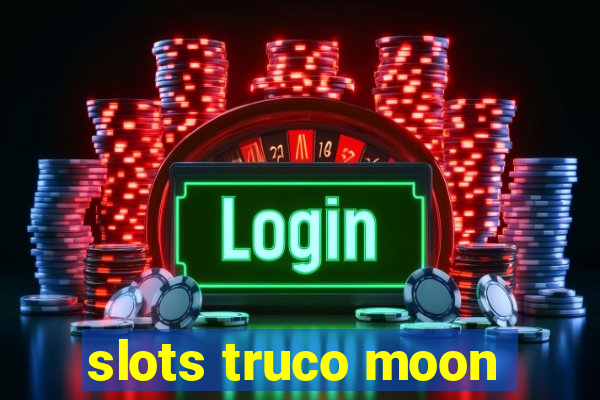 slots truco moon