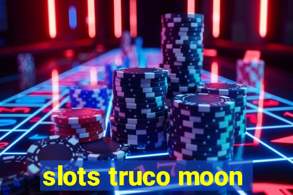 slots truco moon