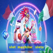 slot machine: slots & casino