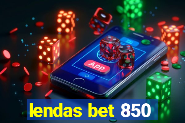 lendas bet 850