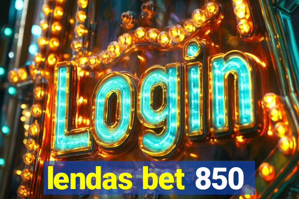 lendas bet 850