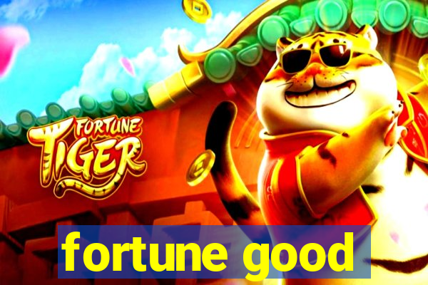 fortune good