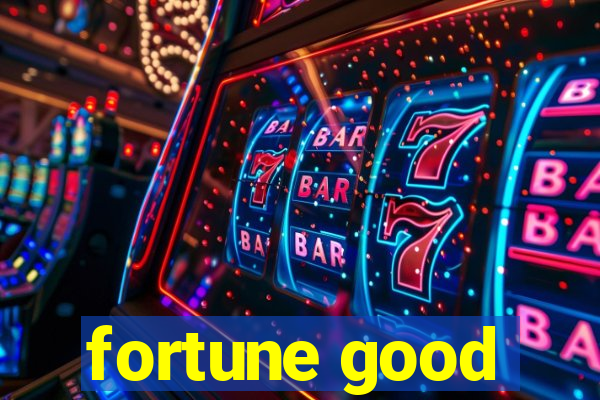 fortune good