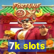 7k slots