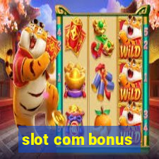 slot com bonus