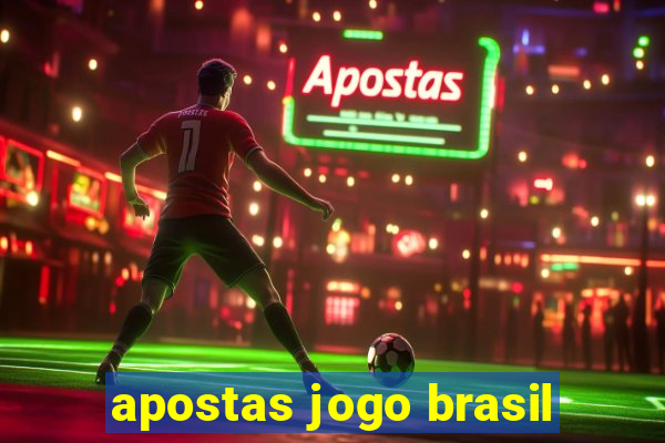 apostas jogo brasil