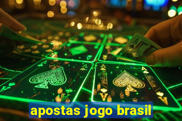 apostas jogo brasil