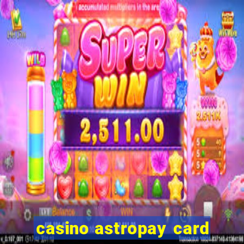 casino astropay card