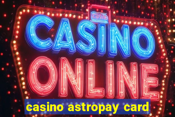 casino astropay card