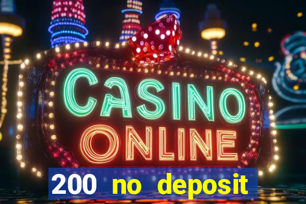 200 no deposit bonus casino