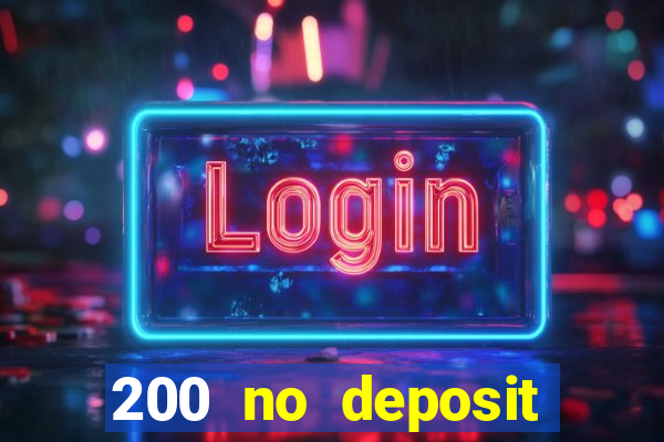 200 no deposit bonus casino