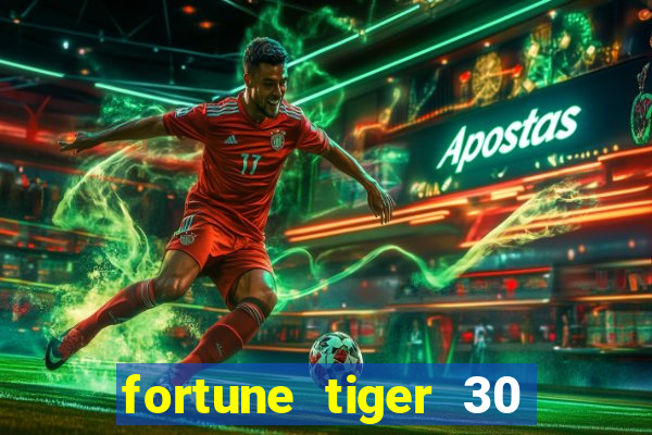 fortune tiger 30 reais gr谩tis