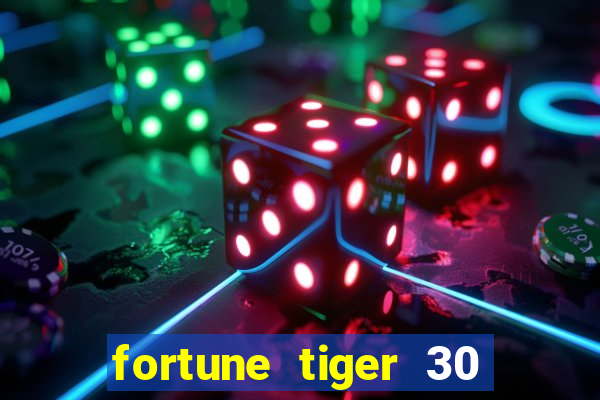 fortune tiger 30 reais gr谩tis